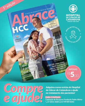 HCC lança 5ª edição da revista Abrace HCC com histórias de superação e informação sobre o câncer